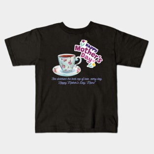 Happy Mother Day, Mom!  and Coffee Love (Motivational and Inspirational Quote) Kids T-Shirt